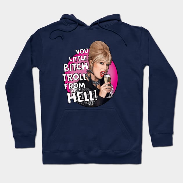 Patsy Ab Fab - Bitch Troll From Hell Hoodie by Camp David